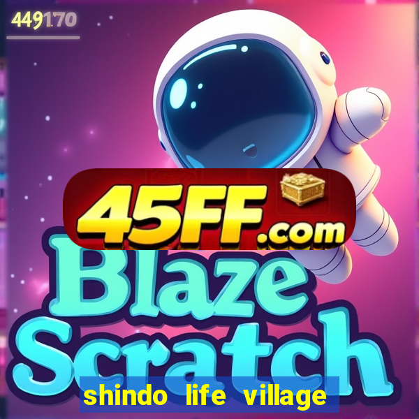 shindo life village blaze private server codes